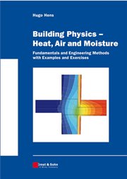 Building Physics -- Heat, Air and Moisture : Fundamentals and Engineering Methods with Examples and Exercises cover image cdn