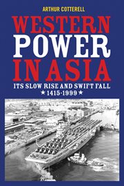 Western Power in Asia : Its Slow Rise and Swift Fall, 1415 - 1999 cover image cdn