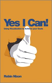 Yes, I Can! : Using Visualization to Achieve Your Goals cover image cdn