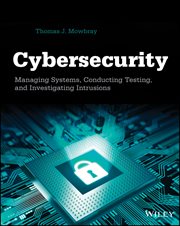 Cybersecurity : Managing Systems, Conducting Testing, and Investigating Intrusions cover image cdn