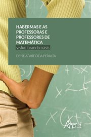 Habermas e as Professoras e Professores de Matemática: Vislumbrando Oásis cover image cdn