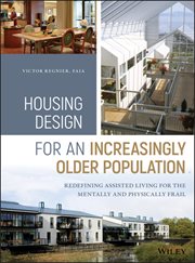 Housing Design for an Increasingly Older Population : Redefining Assisted Living for the Mentally and Physically Frail cover image cdn