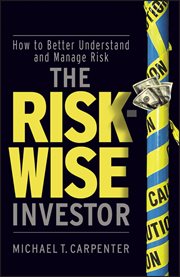 The Risk-Wise Investor : How to Better Understand and Manage Risk cover image cdn