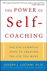 The Power of Self-Coaching : The Five Essential Steps to Creating the Life You Want cover image cdn