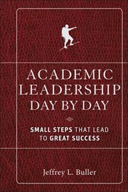 Academic Leadership Day by Day : Small Steps That Lead to Great Success cover image cdn