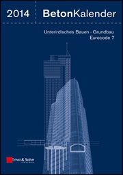 Beton-Kalender 2014 : Schwerpunkte: Unterirdisches Bauen - Grundbau - Eurocode 7 cover image cdn
