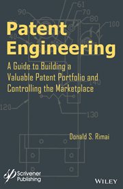 Patent Engineering : A Guide to Building a Valuable Patent Portfolio and Controlling the Marketplace cover image cdn