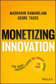 Monetizing Innovation : How Smart Companies Design the Product Around the Price cover image cdn