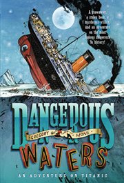 Dangerous Waters : An Adventure on the Titanic cover image cdn
