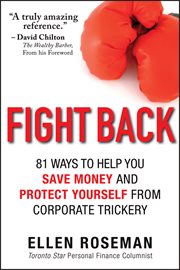 Fight Back : 81 Ways to Help You Save Money and Protect Yourself from Corporate Trickery cover image cdn