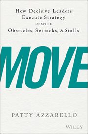Move : How Decisive Leaders Execute Strategy Despite Obstacles, Setbacks, and Stalls cover image cdn