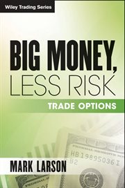 Big Money, Less Risk : Trade Options cover image cdn