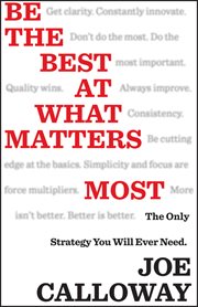 Be the Best at What Matters Most : The Only Strategy You will Ever Need cover image cdn