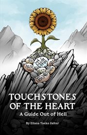 Touchstones of the Heart : A Guide Out of Hell cover image cdn