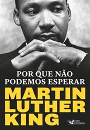 Por Que Não Podemos Esperar : Martin Luther King cover image cdn