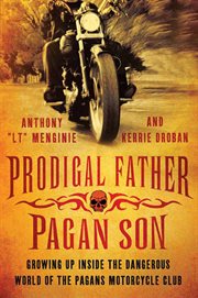 Prodigal Father, Pagan Son : Growing up Inside the Dangerous World of the Pagans Motorcycle Club cover image cdn
