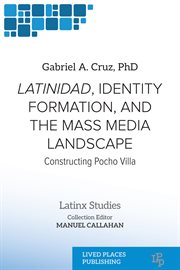 Latinidad, Identity Formation, and the Mass Media Landscape : Constructing Pocho Villa cover image cdn