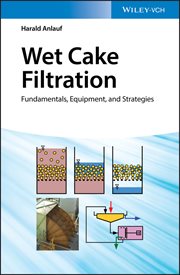 Wet Cake Filtration : Fundamentals, Equipment, and Strategies cover image cdn