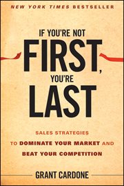 If You're Not First, You're Last : Sales Strategies to Dominate Your Market and Beat Your Competition cover image cdn