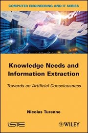 Knowledge Needs and Information Extraction : Towards an Artificial Consciousness cover image cdn