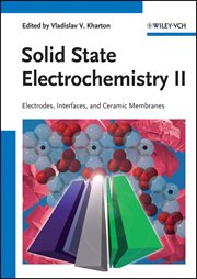 Solid State Electrochemistry II : Electrodes, Interfaces and Ceramic Membranes cover image cdn