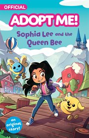 Adopt Me!: Sophia Lee and the Queen Bee : An Original Novel cover image cdn
