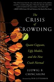 The Crisis of Crowding : Quant Copycats, Ugly Models, and the New Crash Normal cover image cdn