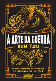 A Arte Da Guerra : Planejamento, Estratégia e Liderança Em 13 Lições cover image cdn