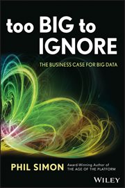 Too Big to Ignore : The Business Case for Big Data cover image cdn