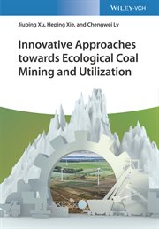 Innovative Approaches towards Ecological Coal Mining and Utilization cover image cdn