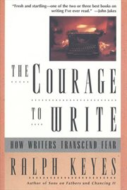 The Courage to Write : How Writers Transcend Fear cover image cdn