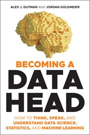 Becoming a Data Head : How to Think, Speak, and Understand Data Science, Statistics, and Machine Learning cover image cdn