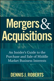 Mergers & Acquisitions : An Insider's Guide to the Purchase and Sale of Middle Market Business Interests cover image cdn