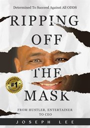 Ripping off the Mask : Dedicated to Succeed Against All Odds cover image cdn