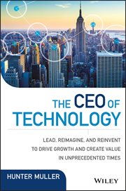 The CEO of Technology : Lead, Reimagine, and Reinvent to Drive Growth and Create Value in Unprecedented Times cover image cdn