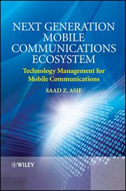Next Generation Mobile Communications Ecosystem : Technology Management for Mobile Communications cover image cdn