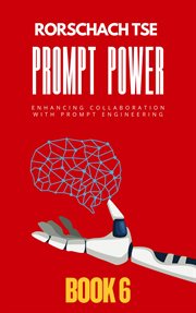 Prompt Power - Book 6: Enhancing Collaboration With Prompt Engineering cover image cdn