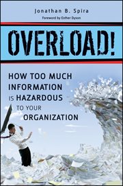 Overload! : How Too Much Information is Hazardous to Your Organization cover image cdn