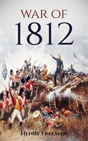 War of 1812: A History From Beginning to End cover image cdn