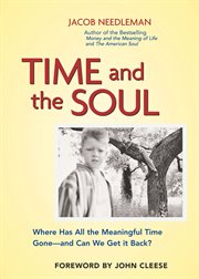 Time and the Soul : Where Has All the Meaningful Time Gone--and Can We Get It Back? cover image cdn