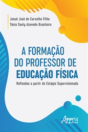 A Formação do Professor de Educação Física: Reflexões a Partir do Estágio Supervisionado cover image cdn
