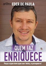 Quem Faz, Enriquece: Faça o Que Precisa Ser Feito e Prospere cover image cdn