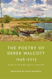 The Poetry of Derek Walcott 1948-2013 cover image cdn
