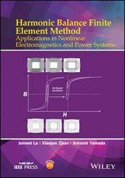 Harmonic Balance Finite Element Method : Applications in Nonlinear Electromagnetics and Power Systems cover image cdn