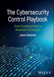 The Cybersecurity Control Playbook : From Fundamentals to Advanced Strategies cover image cdn