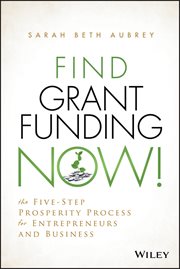 Find Grant Funding Now! : The Five-Step Prosperity Process for Entrepreneurs and Business cover image cdn