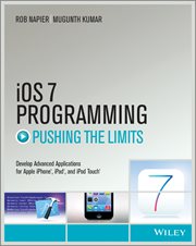 iOS 7 Programming Pushing the Limits : Develop Advance Applications for Apple iPhone, iPad, and iPod Touch cover image cdn