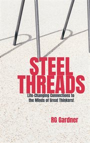 Steel Threads: Life-Changing Connections to the Minds of Great Thinkers cover image cdn