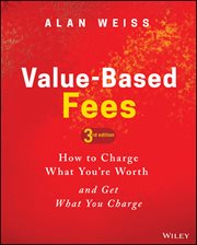 Value-Based Fees : How to Charge What You're Worth and Get What You Charge cover image cdn