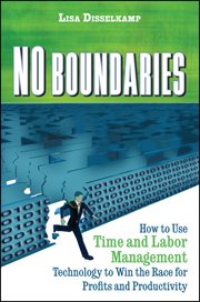 No Boundaries : How to Use Time and Labor Management Technology to Win the Race for Profits and Productivity cover image cdn